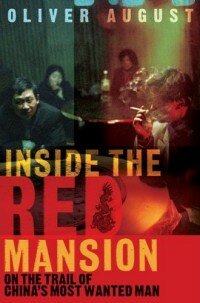 Oliver August: Inside the red Mansion - on the trail of China's most wanted man