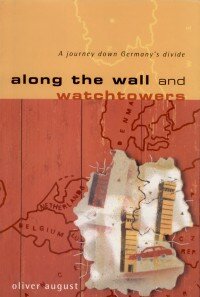 Book cover: 'Along the wall and watchtowers' written by Oliver August